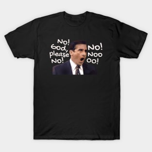 michael scott- noo nooo nooooooo! T-Shirt